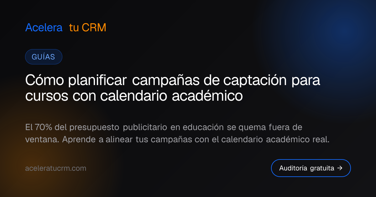 Cómo planificar campañas de captación para cursos con calendario académico