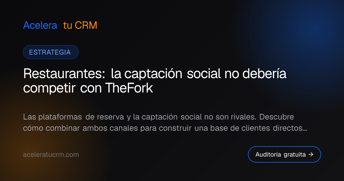 Restaurantes: la captación social no debería competir con TheFork