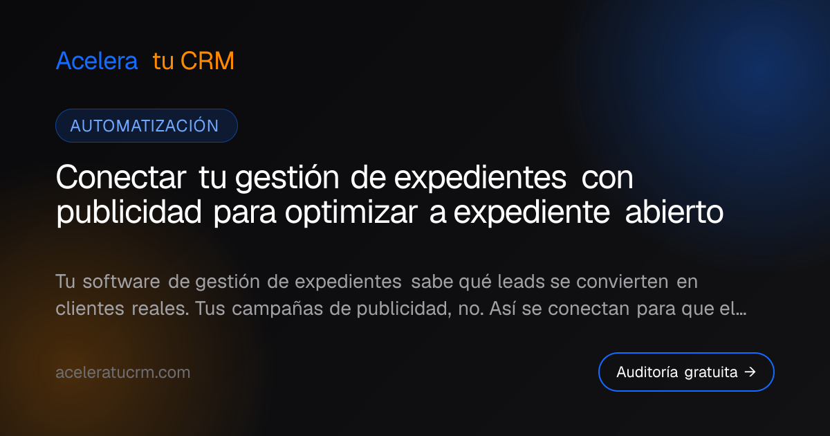 Conectar tu gestión de expedientes con publicidad para optimizar a expediente abierto