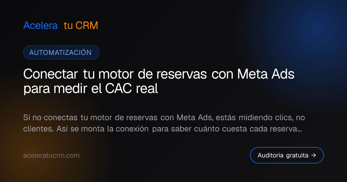 Conectar tu motor de reservas con Meta Ads para medir el CAC real