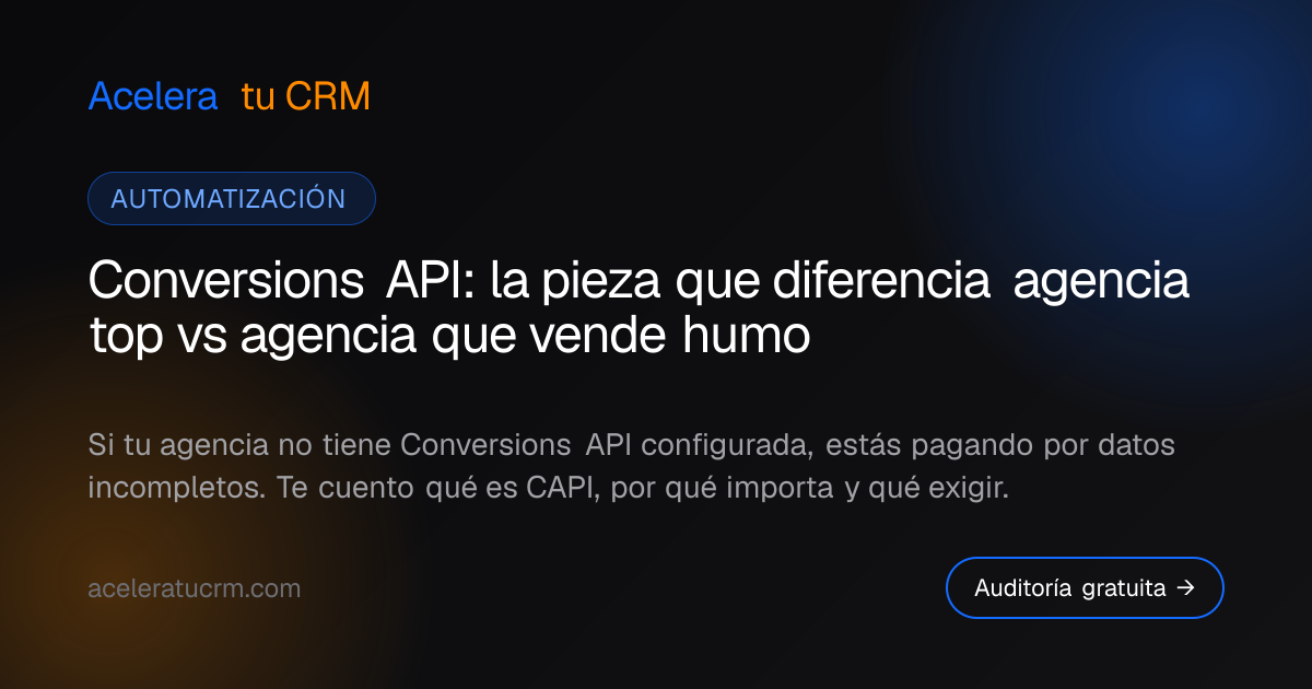 Conversions API: la pieza que diferencia agencia top vs agencia que vende humo
