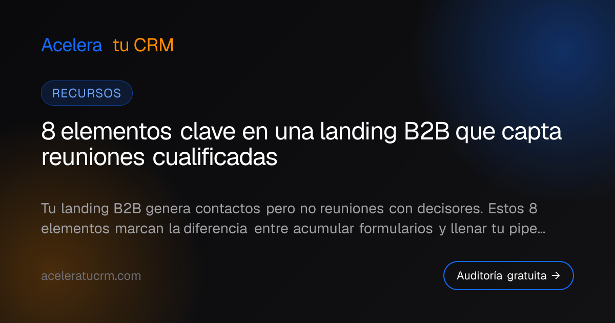 8 elementos clave en una landing B2B que capta reuniones cualificadas