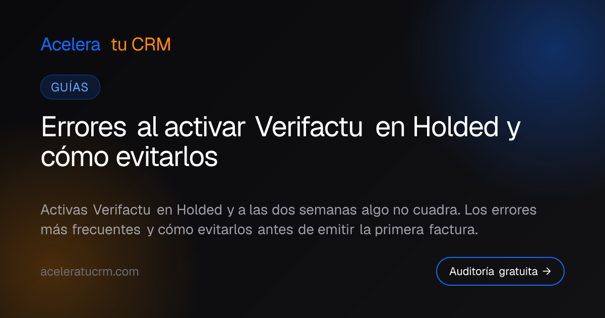 Errores al activar Verifactu en Holded y cómo evitarlos
