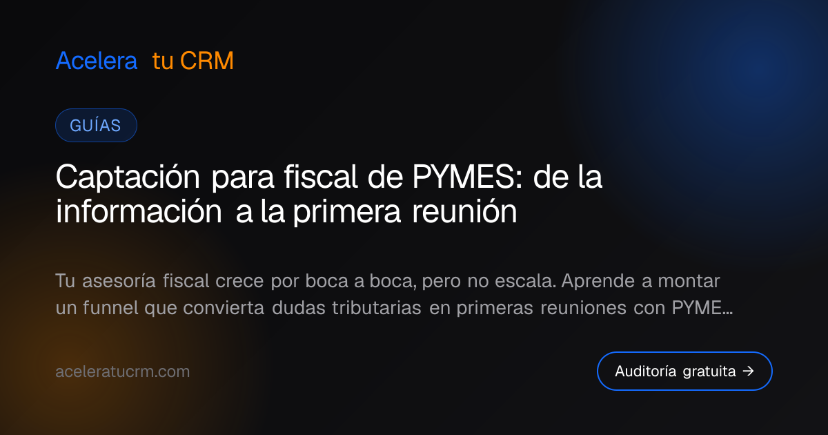 Captación para fiscal de PYMES: de la información a la primera reunión