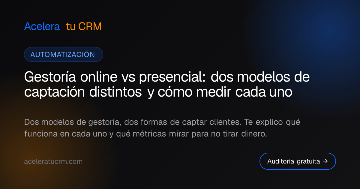 Gestoría online vs presencial: dos modelos de captación distintos y cómo medir cada uno