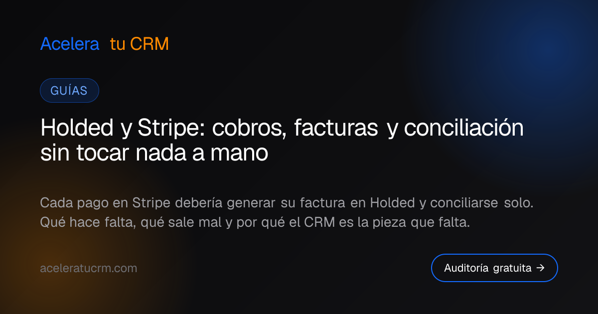 Holded y Stripe: cobros, facturas y conciliación sin tocar nada a mano