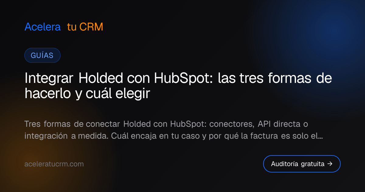 Integrar Holded con HubSpot: las tres formas de hacerlo y cuál elegir