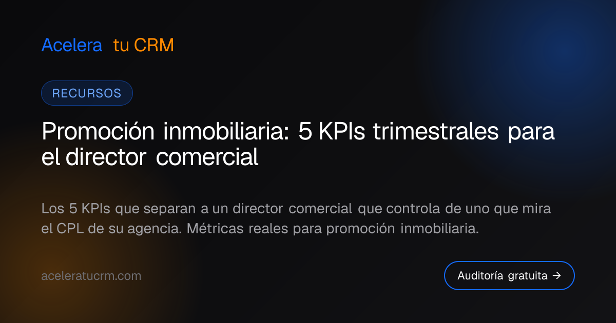 Promoción inmobiliaria: 5 KPIs trimestrales para el director comercial