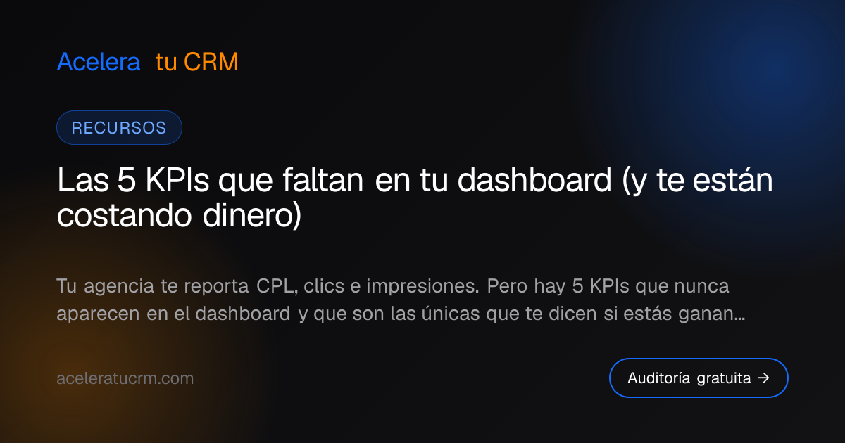 Las 5 KPIs que faltan en tu dashboard (y te están costando dinero)