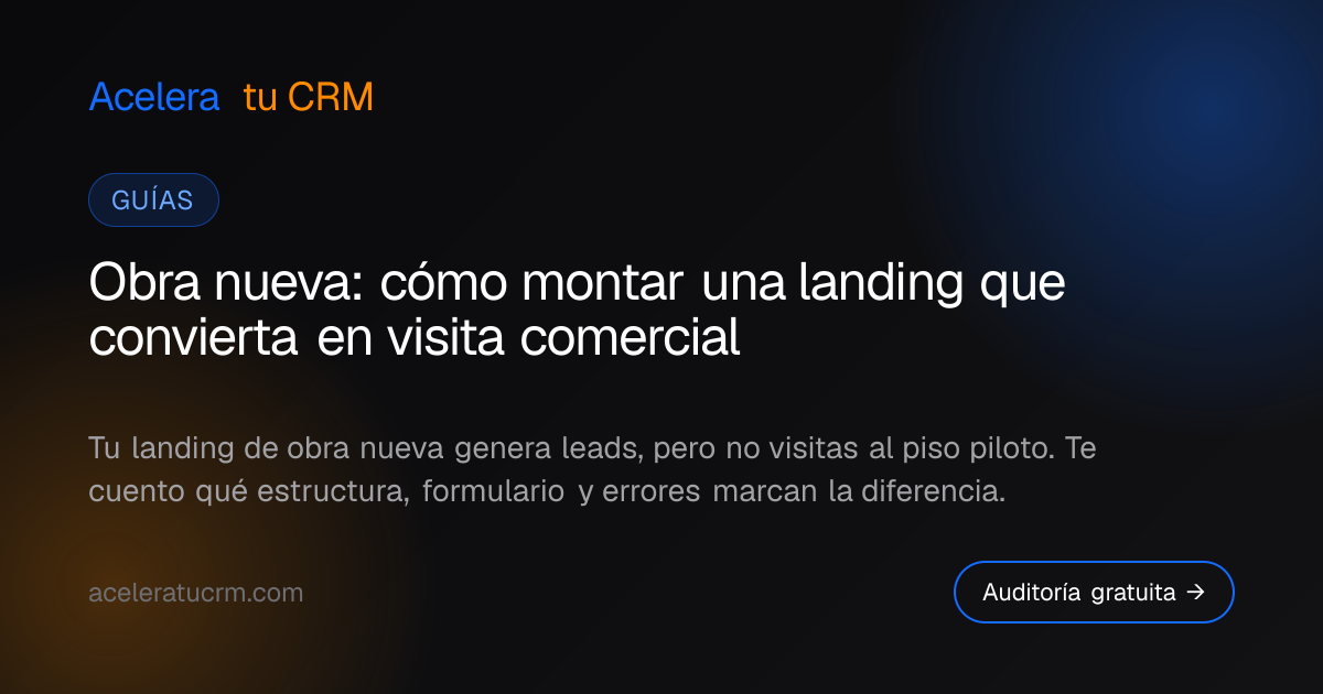 Obra nueva: cómo montar una landing que convierta en visita comercial