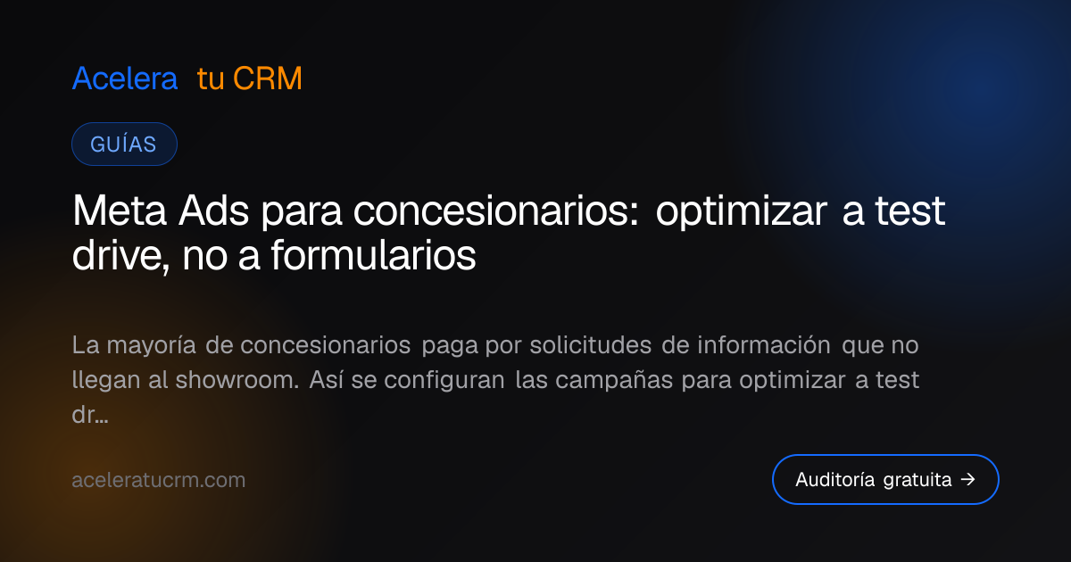Meta Ads para concesionarios: optimizar a test drive, no a formularios