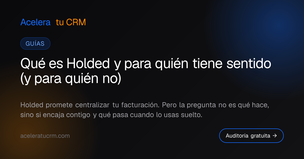 Qué es Holded y para quién tiene sentido (y para quién no)