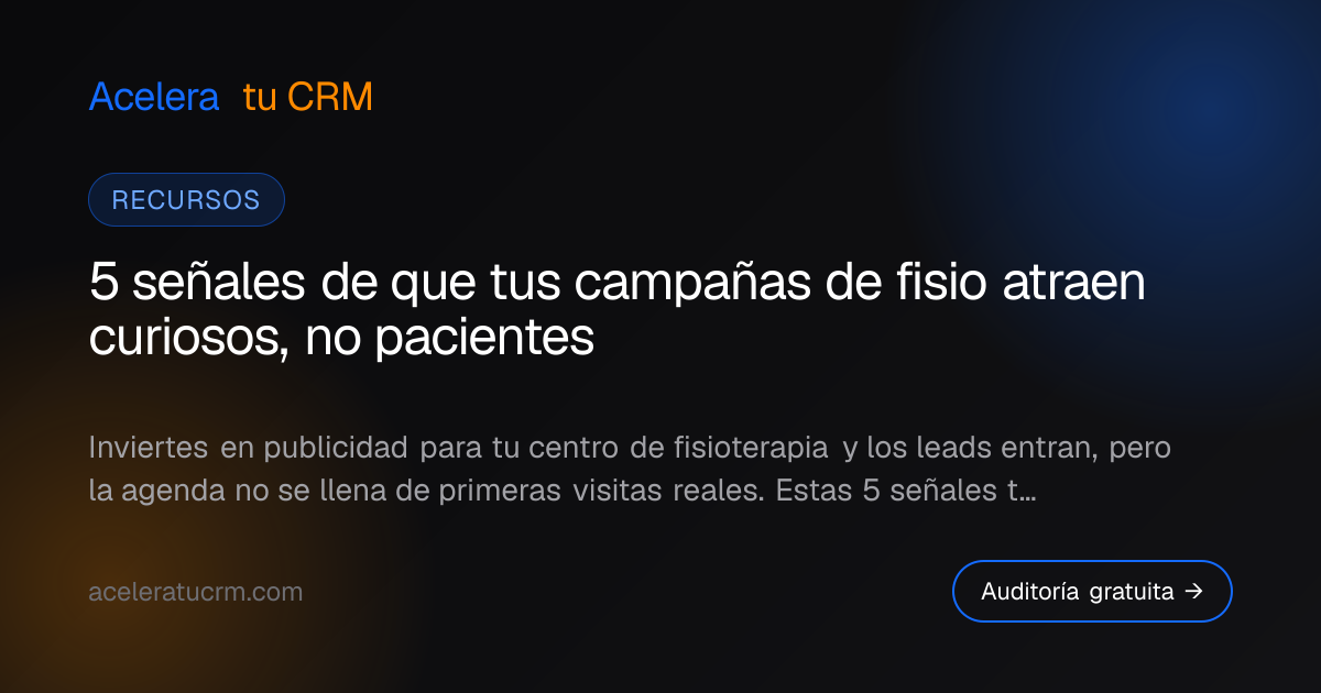 5 señales de que tus campañas de fisio atraen curiosos, no pacientes